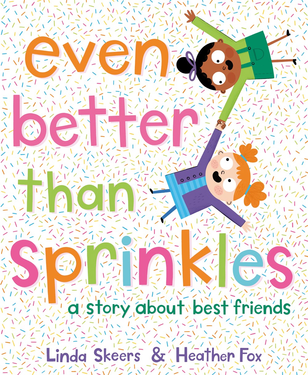 Giveaway: EVEN BETTER THAN SPRINKLES: A STORY ABOUT BEST FRIENDS (Linda Skeers)~ US ONLY!